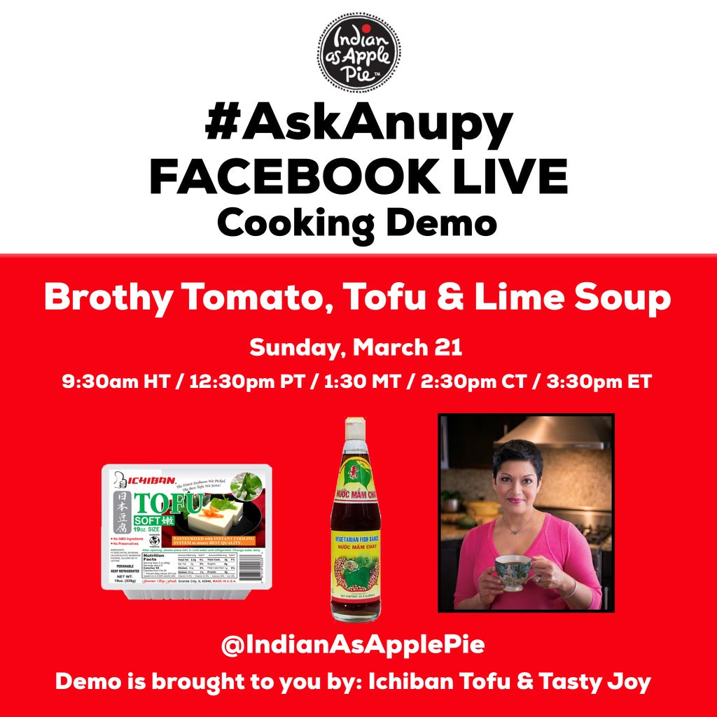 Facebook Live Cooking Class: Brothy Tomato, Tofu & Lime Soup - Indian As Apple Pie
